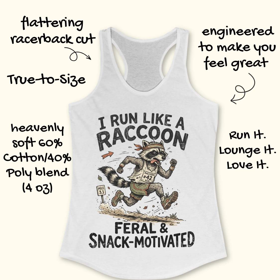 A white racerback tank top with a cartoon raccoon graphic and the text 'I RUN LIKE A RACCOON' and 'FERAL & SNACK-MOTIVATED.' Handwritten promotional callouts surround the shirt on a light beige background.