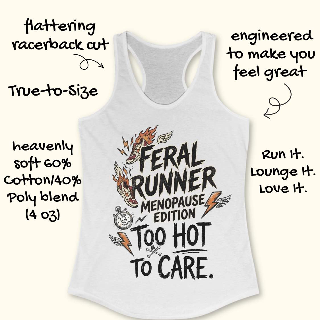 A white racerback tank top with a graphic print reading 'Feral Runner Menopause Edition Too Hot to Care' and illustrated flames, wings, and a stopwatch, shown on a light beige background with decorative text callouts around it.