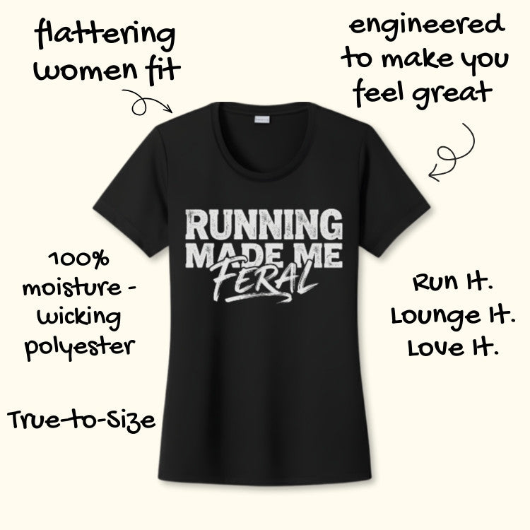 Made Me Feral Performance Tee