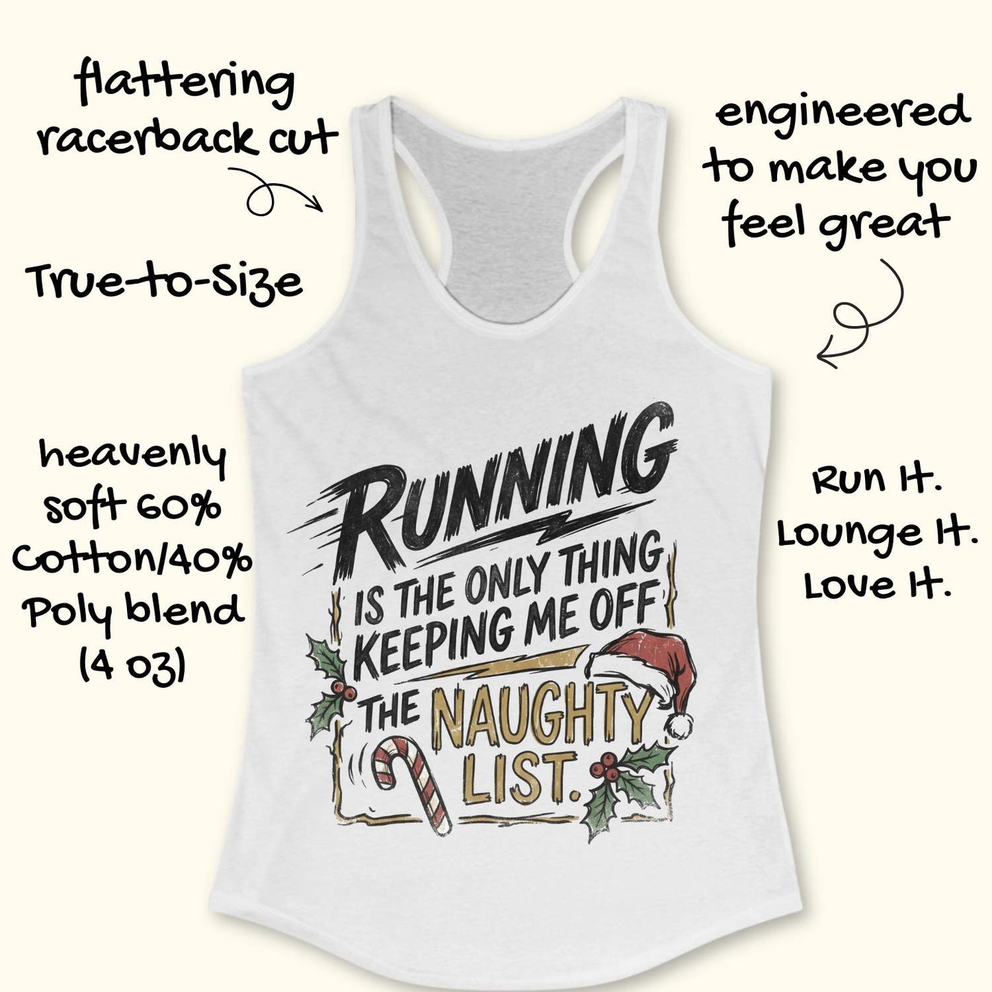 white racerback tank top displayed on a light wooden surface, featuring a festive running-themed typography design. The graphic displays the humorous text: “RUNNING IS THE ONLY THING KEEPING ME OFF THE NAUGHTY LIST.” Holiday decorations include a red Santa hat, holly sprigs with red berries, a striped candy cane, and accent graphics surrounding the text. The words “NAUGHTY LIST” are highlighted in gold, while the remaining text appears in black. Partial blue athletic shoes are visible in the lower corn
