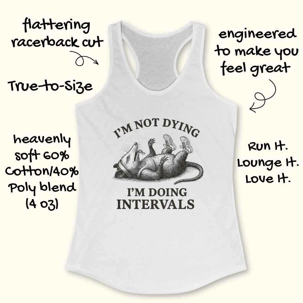 White racerback tank top featuring a detailed black and white illustration of an opossum wearing sneakers and a headband lying on its back, accompanied by the humorous text I'M NOT DYING I'M DOING INTERVALS and additional product features like flattering cut and soft cotton-poly blend