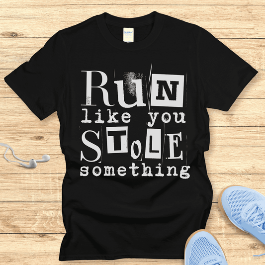 Funny Women’s Running Shirt - T-Shirt Run Like You Stole Something