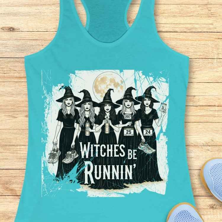 Graphic design on a turquoise tank top depicting five cartoon witches in black dresses and pointy hats running under a full moon, holding athletic shoes and race bibs, above the text Witches Be Runnin