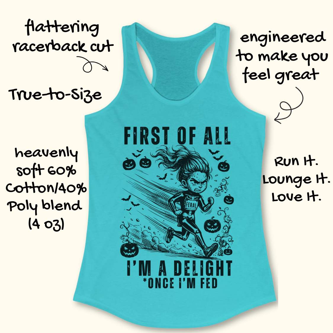 A turquoise racerback tank top with a black graphic of a girl running among pumpkins and bats, with the text 'FIRST OF ALL I'M A DELIGHT *ONCE I'M FED'. The image includes decorative text callouts around the product on a light cream background.