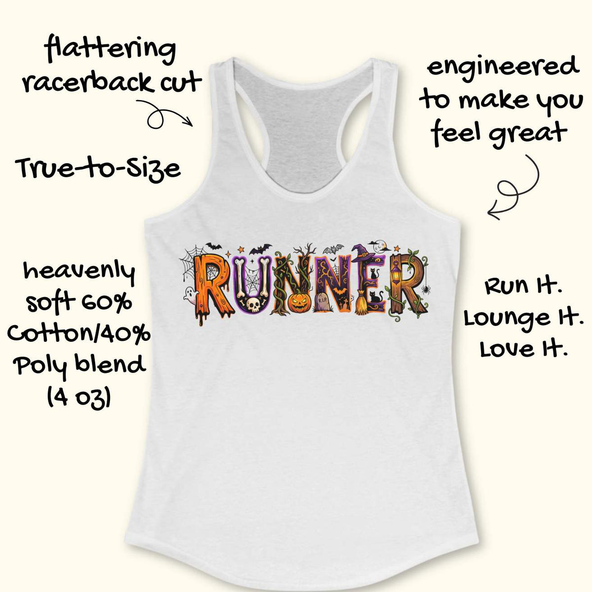 White racerback tank top featuring the word “RUNNER” in large Halloween-themed decorative letters. Each letter is uniquely styled with spooky elements including spider webs, bats, a skull, twisting vines, a jack-o'-lantern, a gravestone marked “R.I.P.,” a witch’s hat, a broomstick, black cats, a lantern, a ghost, and a full moon. The colorful orange, purple, black, and green artwork creates a fun and festive Halloween design for runners who love spooky season.