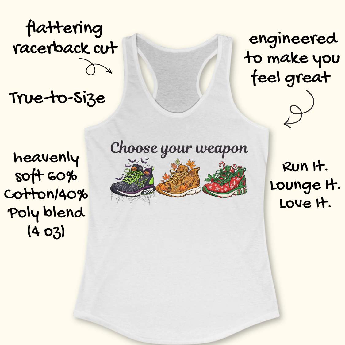 white women's racerback tank top displayed on a light wood background. The design features the phrase “Choose your weapon” in black script lettering above three themed running shoes. The first shoe has a Halloween design with spiderwebs, pumpkins, bats, and skulls. The second shoe has an autumn theme with pumpkins, leaves, and acorns. The third shoe has a Christmas theme with candy canes, holly, snowflakes, and gift boxes. Partial running shoes are visible in the lower corners of the image.