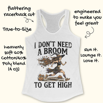 A white racerback tank top with a graphic of a witch running and the text 'I DON'T NEED A BROOM TO GET HIGH' on a light cream background, surrounded by promotional handwritten text overlays.