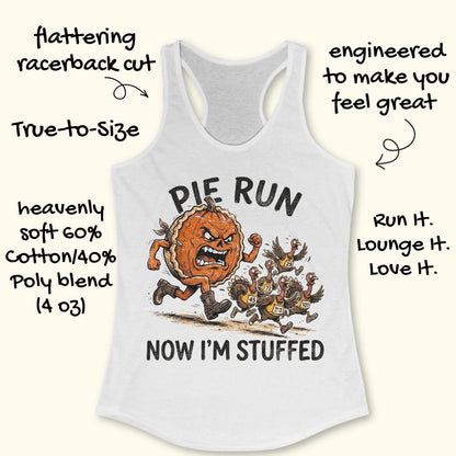 A white racerback tank top with a 'Pie Run Now I'm Stuffed' cartoon pumpkin and turkeys graphic, surrounded by promotional text callouts on a light cream background.