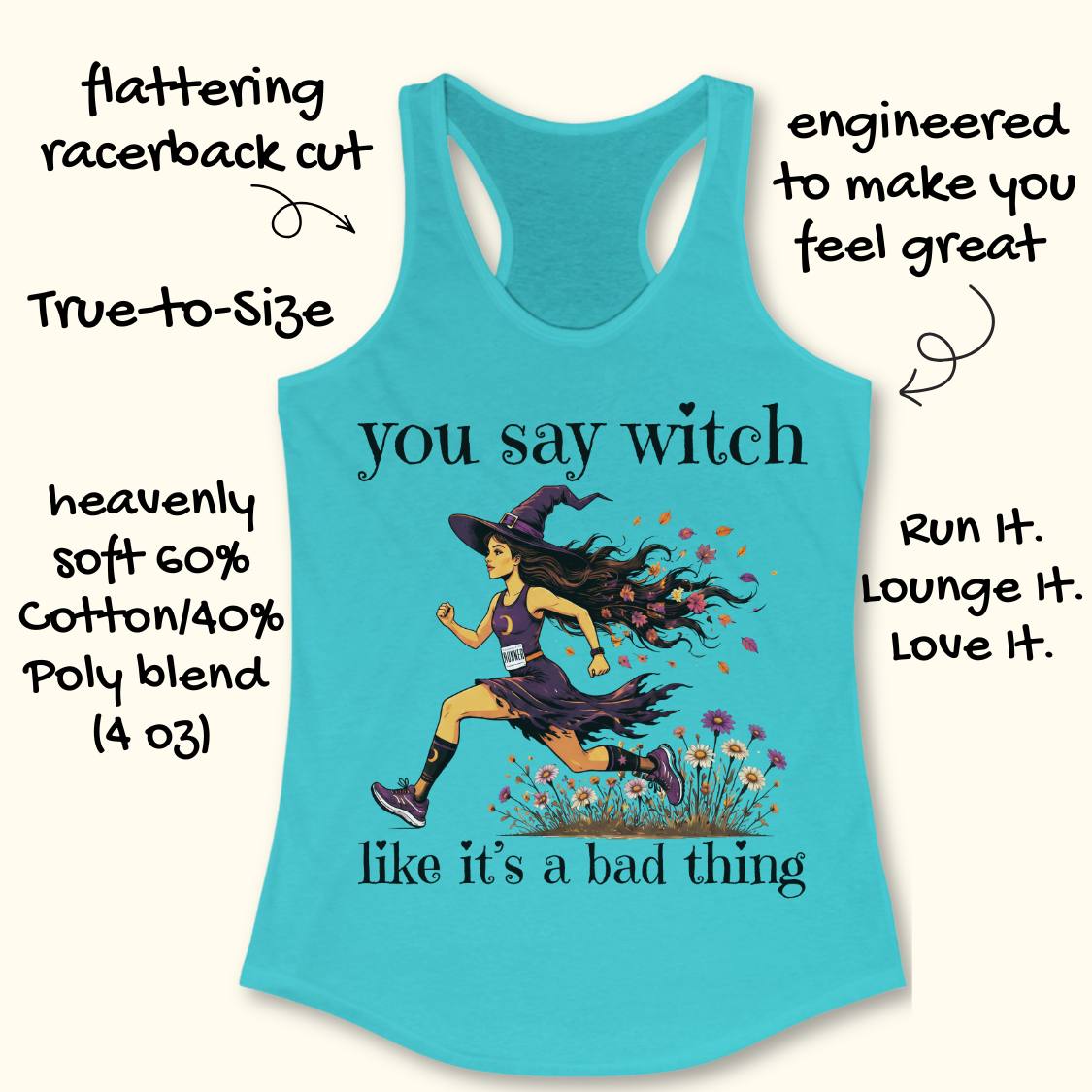 A turquoise racerback tank top with a witch graphic and text reading 'you say witch like it's a bad thing,' shown on a light beige background with decorative callout text around it.