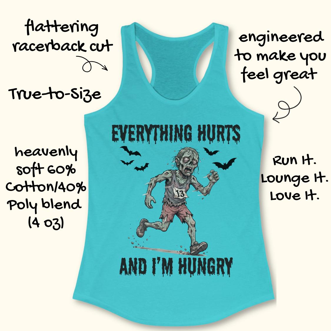 A turquoise racerback tank top with a zombie graphic and text reading 'EVERYTHING HURTS AND I'M HUNGRY,' shown on a light beige background with decorative callout text around the garment.
