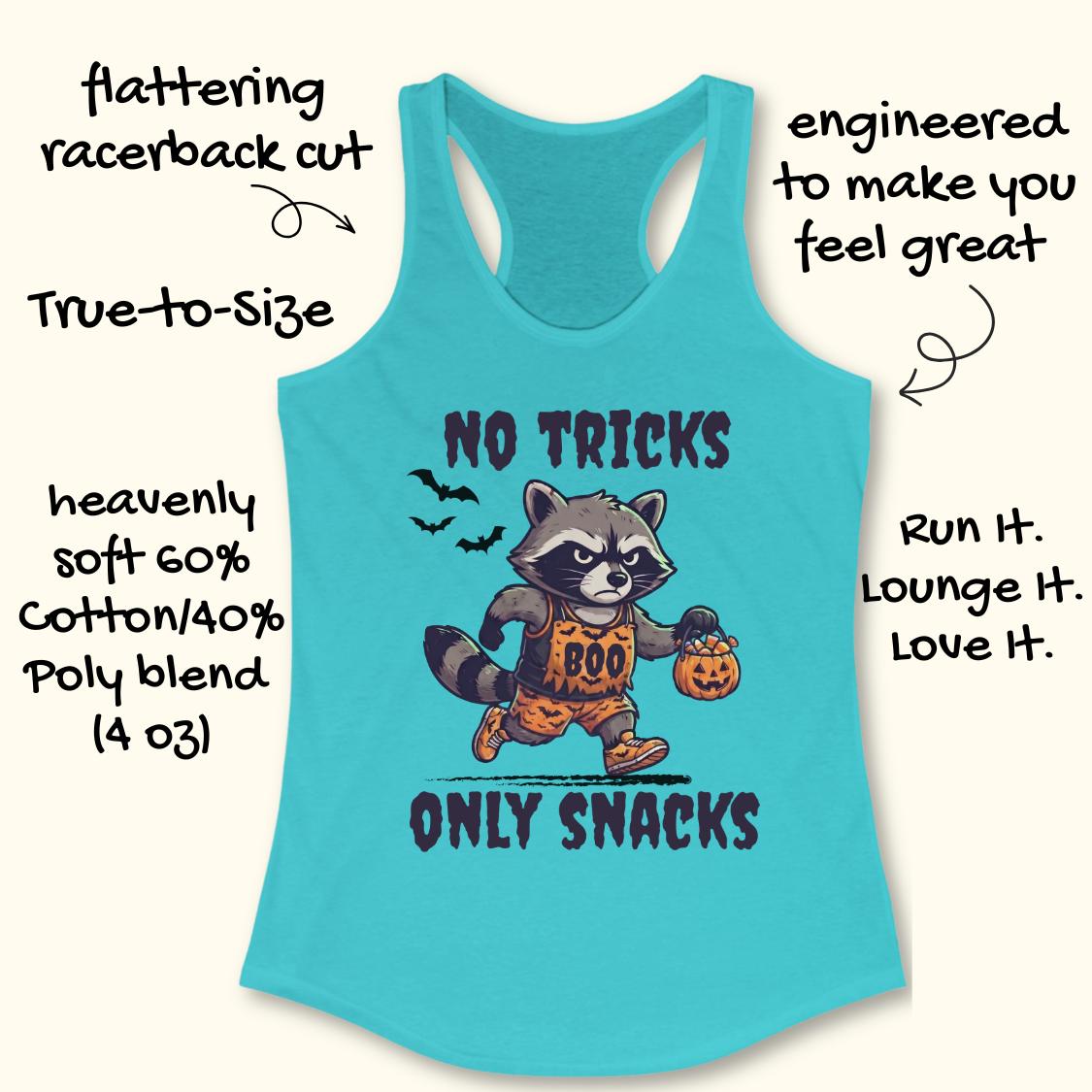 A turquoise racerback tank top with a cartoon raccoon dressed as a ghost holding a pumpkin and the text 'NO TRICKS ONLY SNACKS' on the front. Handwritten marketing text surrounds the shirt on a light beige background.