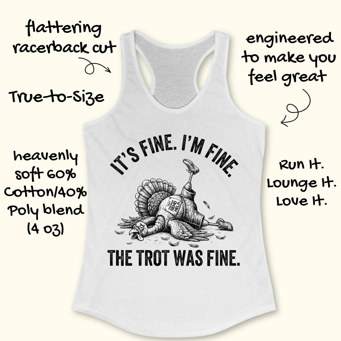 A white racerback tank top with a humorous turkey graphic and text reading 'IT'S FINE. I'M FINE.