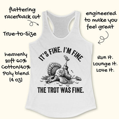 A white racerback tank top with a humorous turkey graphic and text reading 'IT'S FINE. I'M FINE.