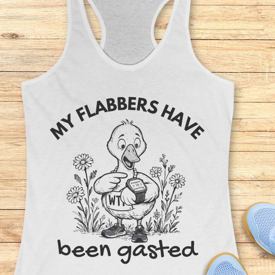 white tank top with an image of a duck runner looking at their GPS watch, flowers in the background, and a text - my flabbers have been gasted, on a wooden background
