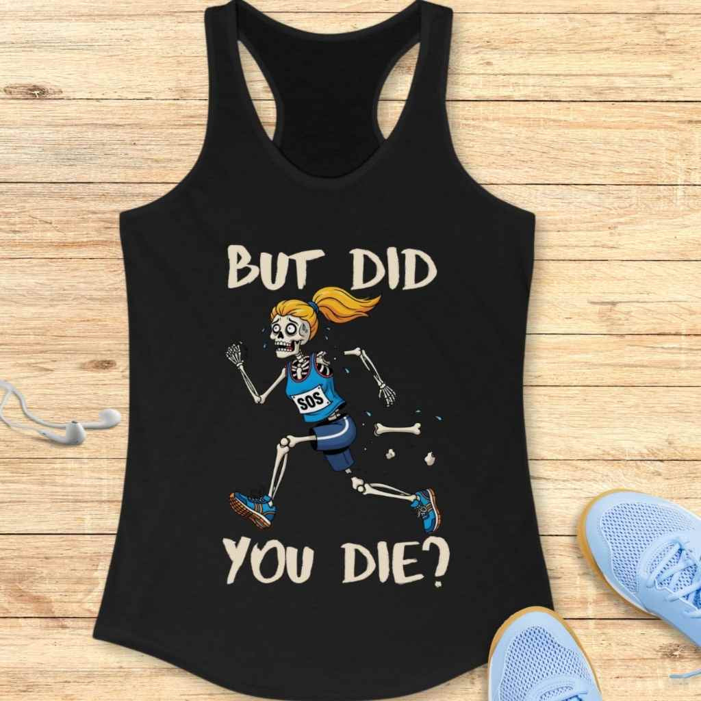 A black graphic tank top depicts a cartoon running skeleton with a blonde ponytail and blue SOS top, losing bones, humorously captioned 'But Did You Die?', resting on a wooden surface beside white earbuds and light blue sneakers
