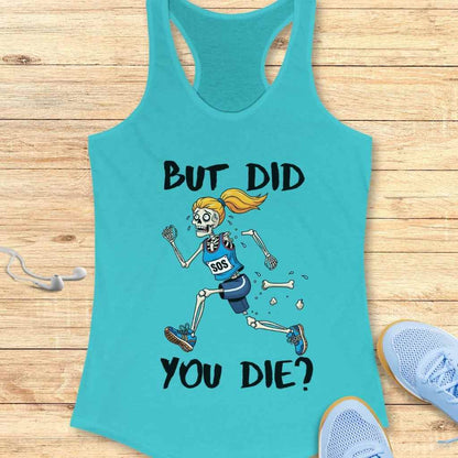 Product photo of a graphic teal tank top featuring a cartoon skeleton runner with a blonde ponytail and blue gear, an SOS bib, losing bones as it runs, accompanied by the bold text But Did You Die, displayed on a wooden surface with light blue running shoes and white earbuds nearby