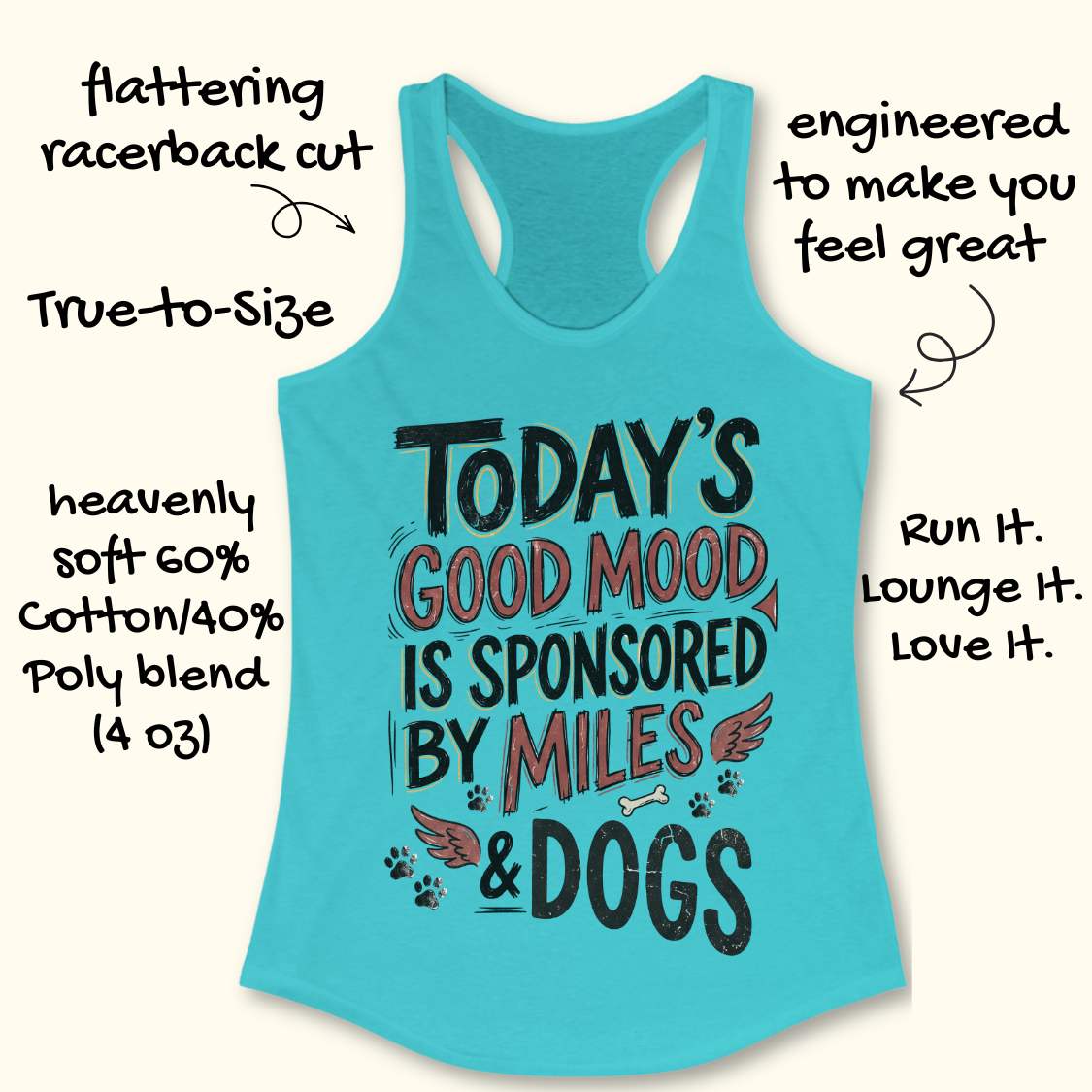A turquoise racerback tank top with a graphic that reads 'TODAY'S GOOD MOOD IS SPONSORED BY MILES & DOGS' in black and red lettering, shown on a light beige background with decorative text callouts around it.