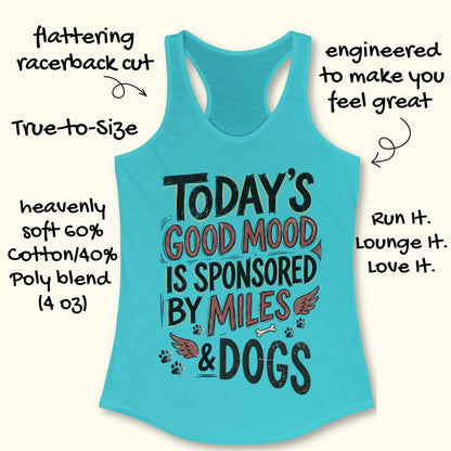 A turquoise racerback tank top with a graphic that reads 'TODAY'S GOOD MOOD IS SPONSORED BY MILES & DOGS' in black and red lettering, shown on a light beige background with decorative text callouts around it.