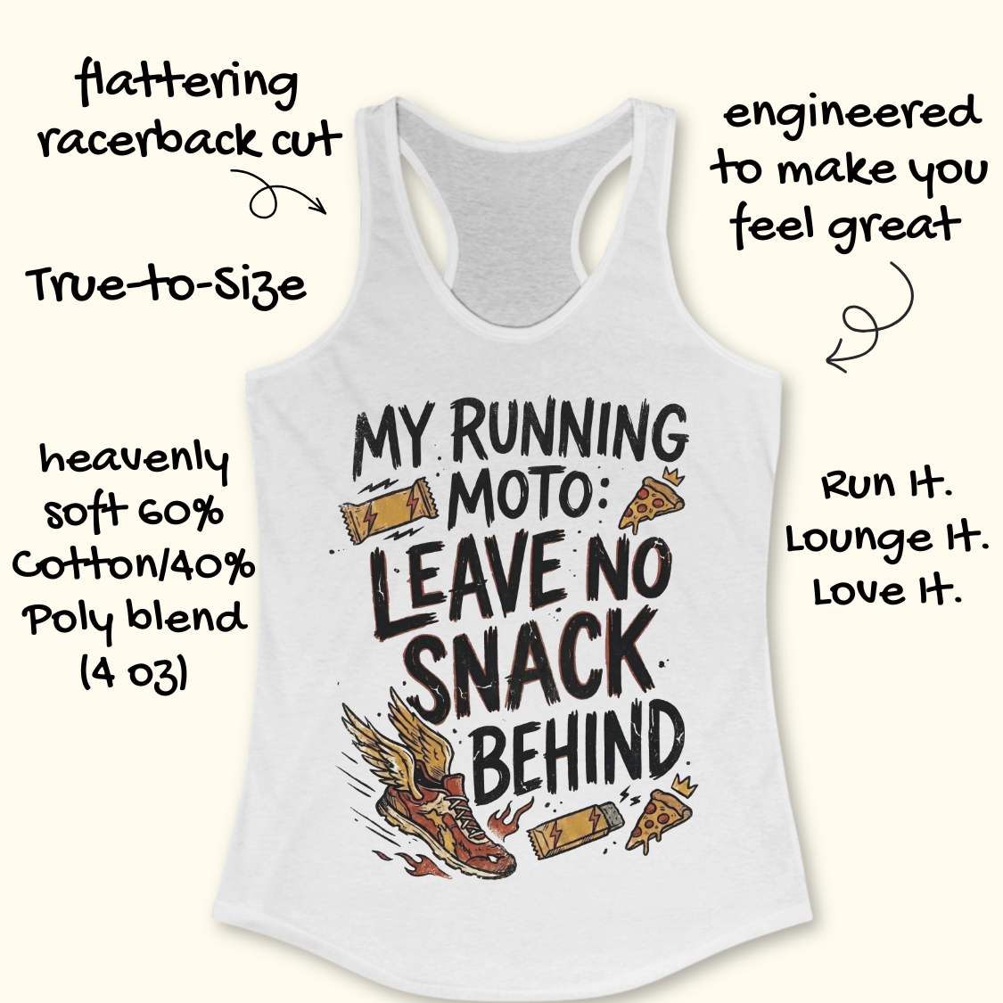 A white racerback tank top with a graphic print that reads 'MY RUNNING MOTO: LEAVE NO SNACK BEHIND' with illustrations of a winged shoe, gummy candies, and pizza slices. Hand-drawn text surrounds the garment highlighting fabric and fit features.