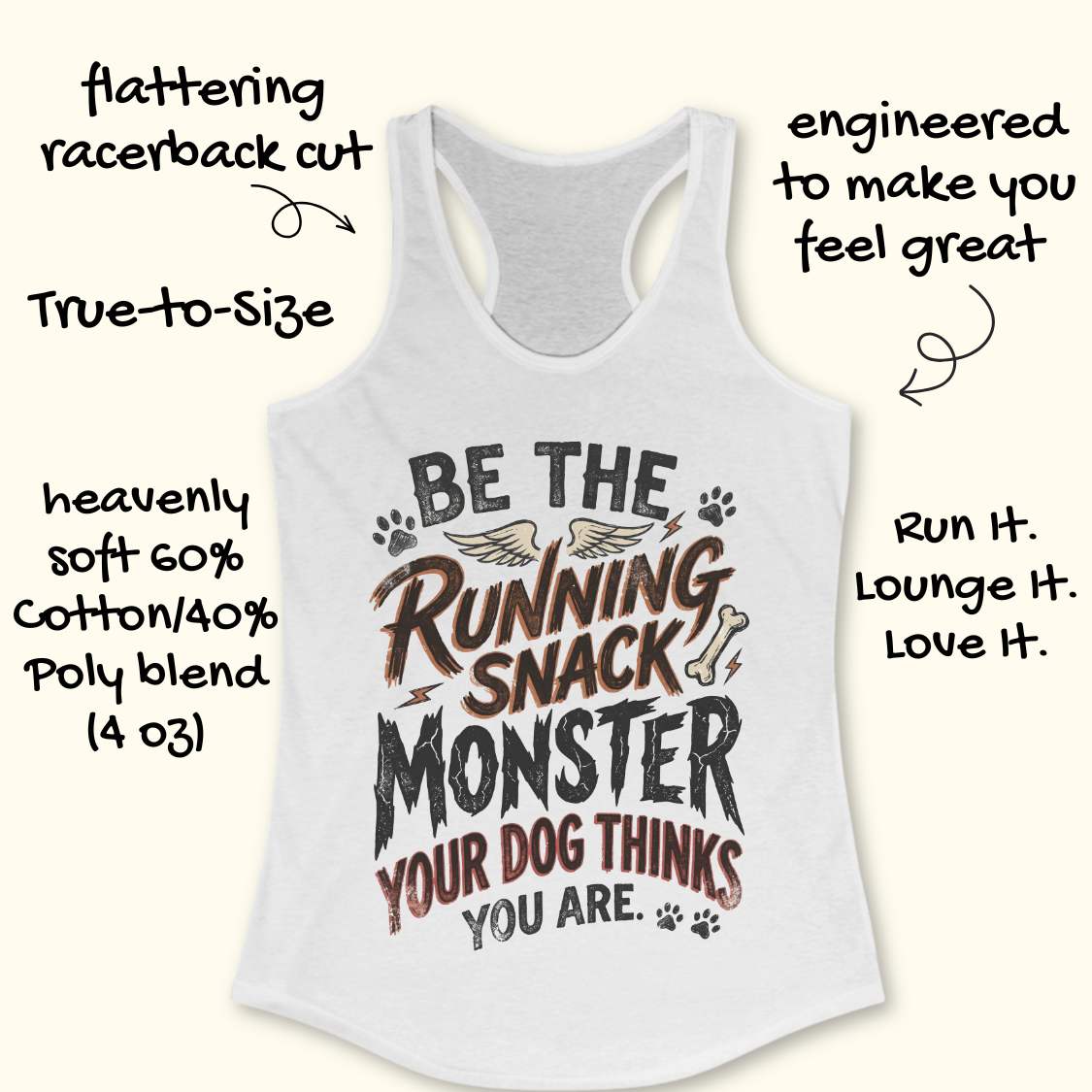 A white racerback tank top with a graphic that reads 'BE THE RUNNING SNACK MONSTER YOUR DOG THINKS YOU ARE' in black and brown lettering, shown on a light beige background with decorative text callouts around it.