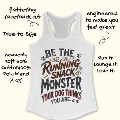A white racerback tank top with a graphic that reads 'BE THE RUNNING SNACK MONSTER YOUR DOG THINKS YOU ARE' in black and brown lettering, shown on a light beige background with decorative text callouts around it.