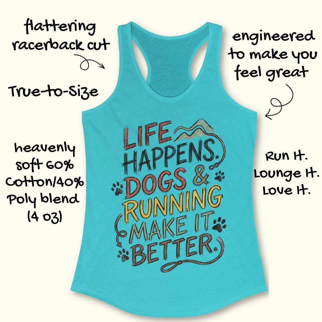 A turquoise racerback tank top with a graphic text print reading 'LIFE HAPPENS. DOGS & RUNNING MAKE IT BETTER.