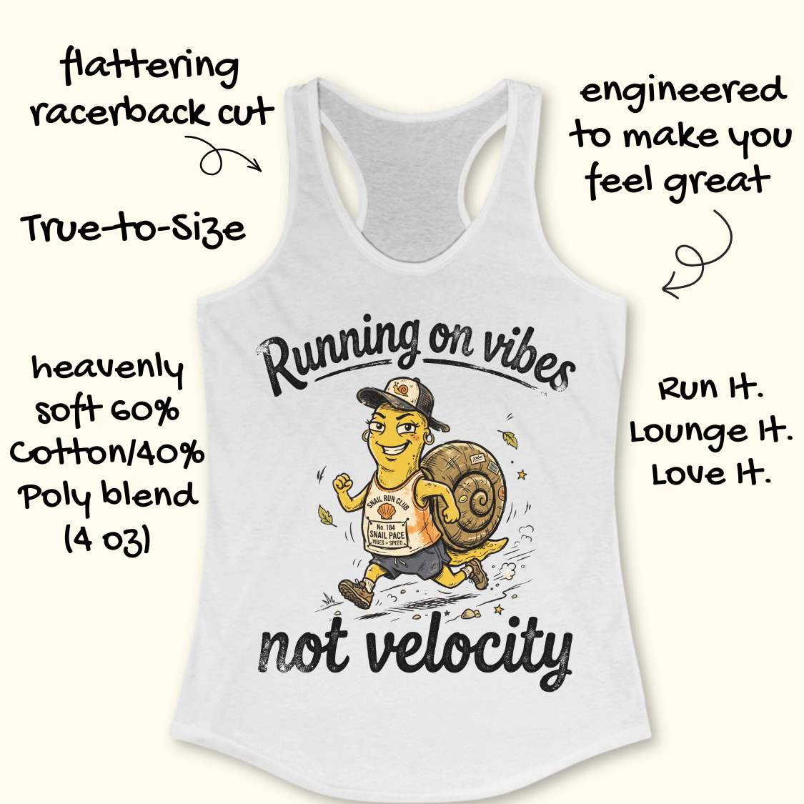 A white racerback tank top with a cartoon snail racer graphic and the text 'Running on vibes not velocity' on the front. Hand-drawn style black text surrounds the shirt with marketing copy, on a light cream background.