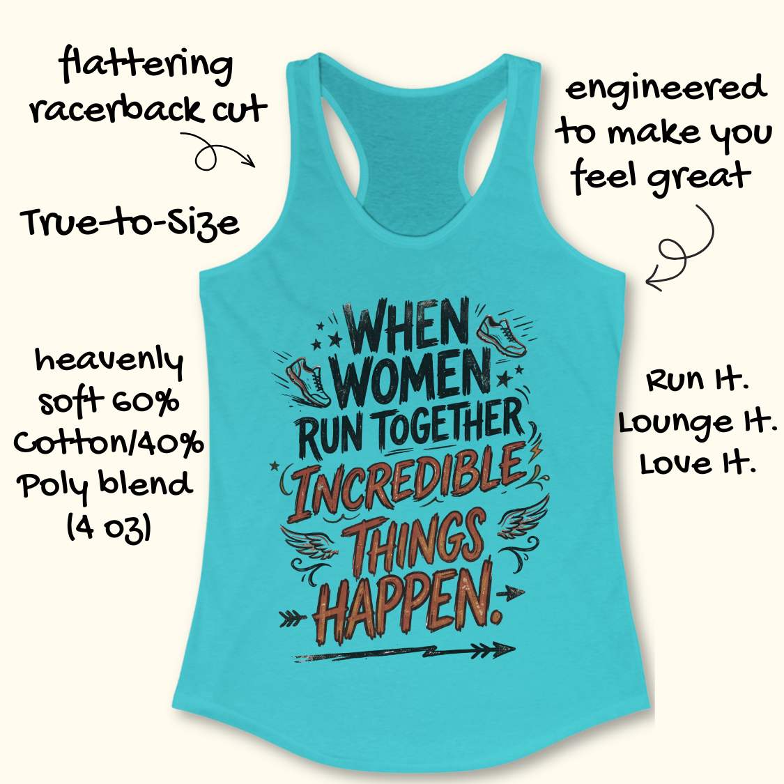 A turquoise racerback tank top laid flat on a light wood surface, featuring a motivational graphic that reads 'WHEN WOMEN RUN TOGETHER INCREDIBLE THINGS HAPPEN.' with illustrated sneakers, wings, stars, and arrows.