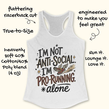 A white racerback tank top with a graphic that reads 'I'M NOT ANTI-SOCIAL I'M PRO-RUNNING. *alone*' in black and brown lettering with a small running shoe and leaves.