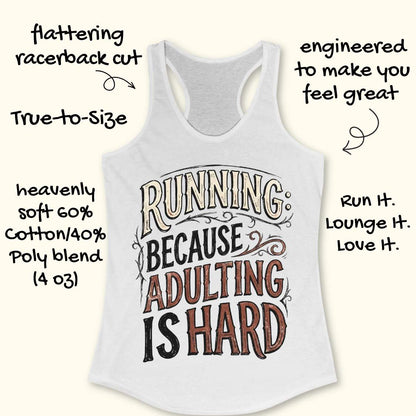 A white racerback tank top with a graphic that reads 'RUNNING BECAUSE ADULTING IS HARD' in black and brown lettering. Hand-drawn style text surrounds the tank top, highlighting features like flattering racerback cut, true-to-size, and comfort.