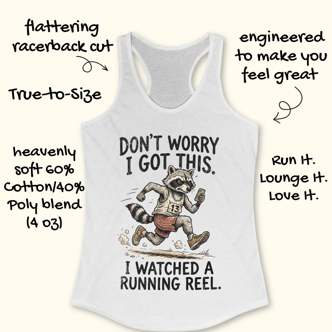 A white racerback tank top with a humorous graphic of a raccoon runner and the text 'DON'T WORRY I GOT THIS. I WATCHED A RUNNING REEL.