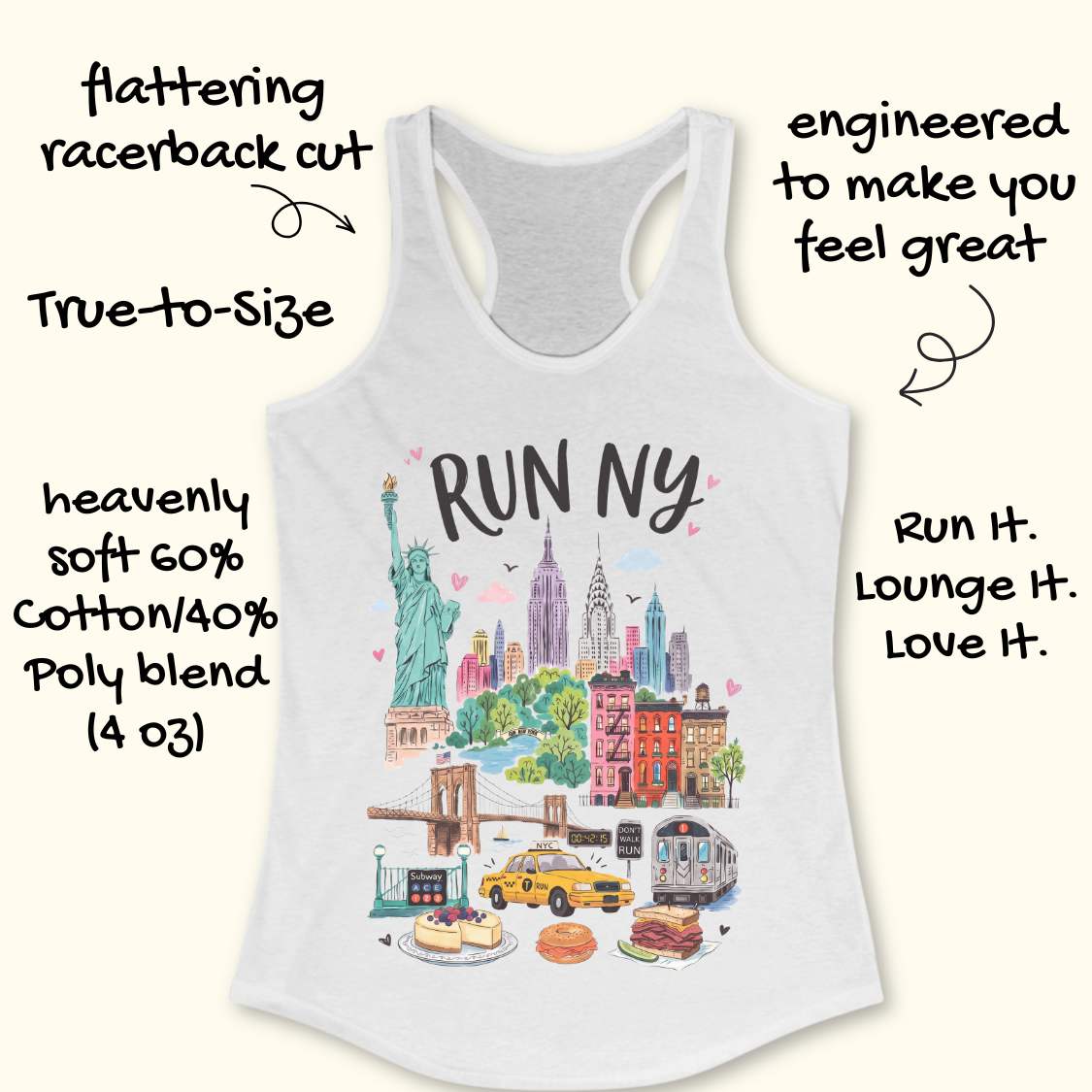 White racerback running tank top featuring a colorful illustrated “RUN NY” design. The artwork showcases iconic New York City landmarks and symbols, including the Statue of Liberty, the Empire State Building, the Chrysler Building, the Brooklyn Bridge, brownstone row houses, a subway train, and a subway entrance. Additional New York elements include a yellow taxi cab, a race clock, a pedestrian crossing sign that reads “DON'T WALK RUN,” Central Park-inspired greenery, cheesecake, a bagel sandwich, and a pas