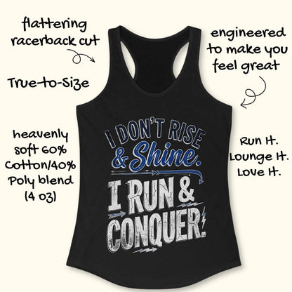 Black racerback running tank top displayed on a light wood background, featuring a distressed vintage-style graphic with blue and white lettering that reads: “I DON’T RISE & SHINE. I RUN & CONQUER.” Decorative arrows and lightning bolt accents surround the text. Partial blue running shoes are visible in the bottom corners of the image.