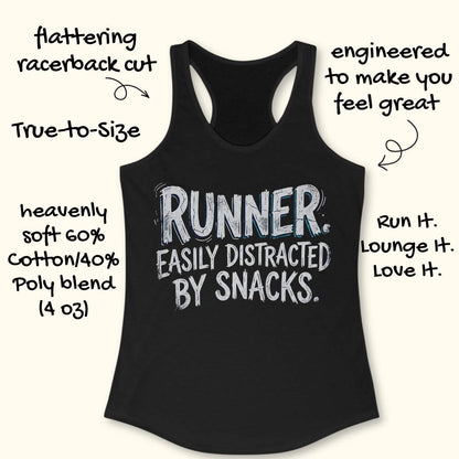Funny runner tank top featuring the bold phrase “RUNNER. EASILY DISTRACTED BY SNACKS.” in distressed white typography on a black racerback tank. Humorous running apparel for women who love running, carbs, post-run treats, energy gels, race snacks, and recovery food. Perfect for runners who are motivated by snacks, distracted by aid stations, and always thinking about their next treat after a run. Fun running gift for women runners, marathon runners, half marathon runners, 5K runners, trail runners, running 