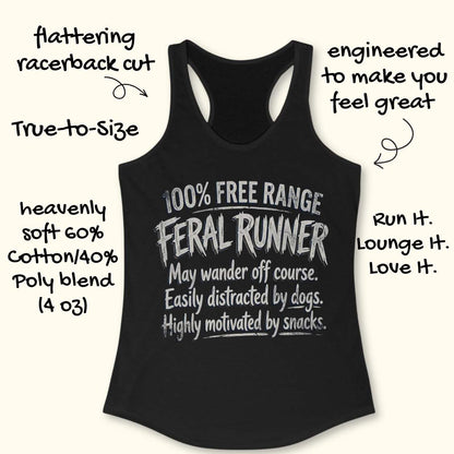 Funny women's running black tank top featuring the phrase "100% FREE RANGE FERAL RUNNER" in bold distressed typography, followed by the humorous traits "May wander off course. Easily distracted by dogs. Highly motivated by snacks." This playful running design celebrates runners who embrace adventure, love dogs, enjoy trail running, and are always thinking about their next snack. Perfect for women runners, dog-loving runners, trail runners, marathon runners, half marathon runners, 5K participants,
