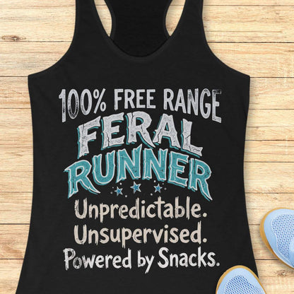 Funny women's running tank top featuring the bold phrase "100% FREE RANGE FERAL RUNNER" with the humorous personality traits "Unpredictable. Unsupervised. Powered by Snacks." displayed in distressed vintage-style typography on a black racerback tank. This playful running design celebrates free-spirited runners who embrace adventure, independence, and a love of post-run treats. Perfect for women runners, trail runners, marathon runners, half marathon participants, 5K runners, running club members, and 