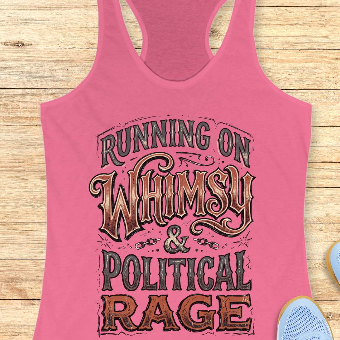 women's pink racerback running tank top featuring the whimsical slogan "Running On Whimsy & Political Rage" in ornate vintage-inspired typography. Humorous running apparel for women who embrace both lighthearted fun and passionate determination. Unique statement tank for female runners, marathon runners, trail runners, and fitness enthusiasts who combine a love of running, humor, and strong convictions. Displayed on a wooden background with running shoes, highlighting a bold and artistic design perfect for