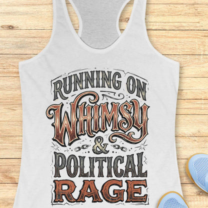 women's White racerback running tank top featuring the whimsical slogan "Running On Whimsy & Political Rage" in ornate vintage-inspired typography. Humorous running apparel for women who embrace both lighthearted fun and passionate determination. Unique statement tank for female runners, marathon runners, trail runners, and fitness enthusiasts who combine a love of running, humor, and strong convictions. Displayed on a wooden background with running shoes, highlighting a bold and artistic design perfect for