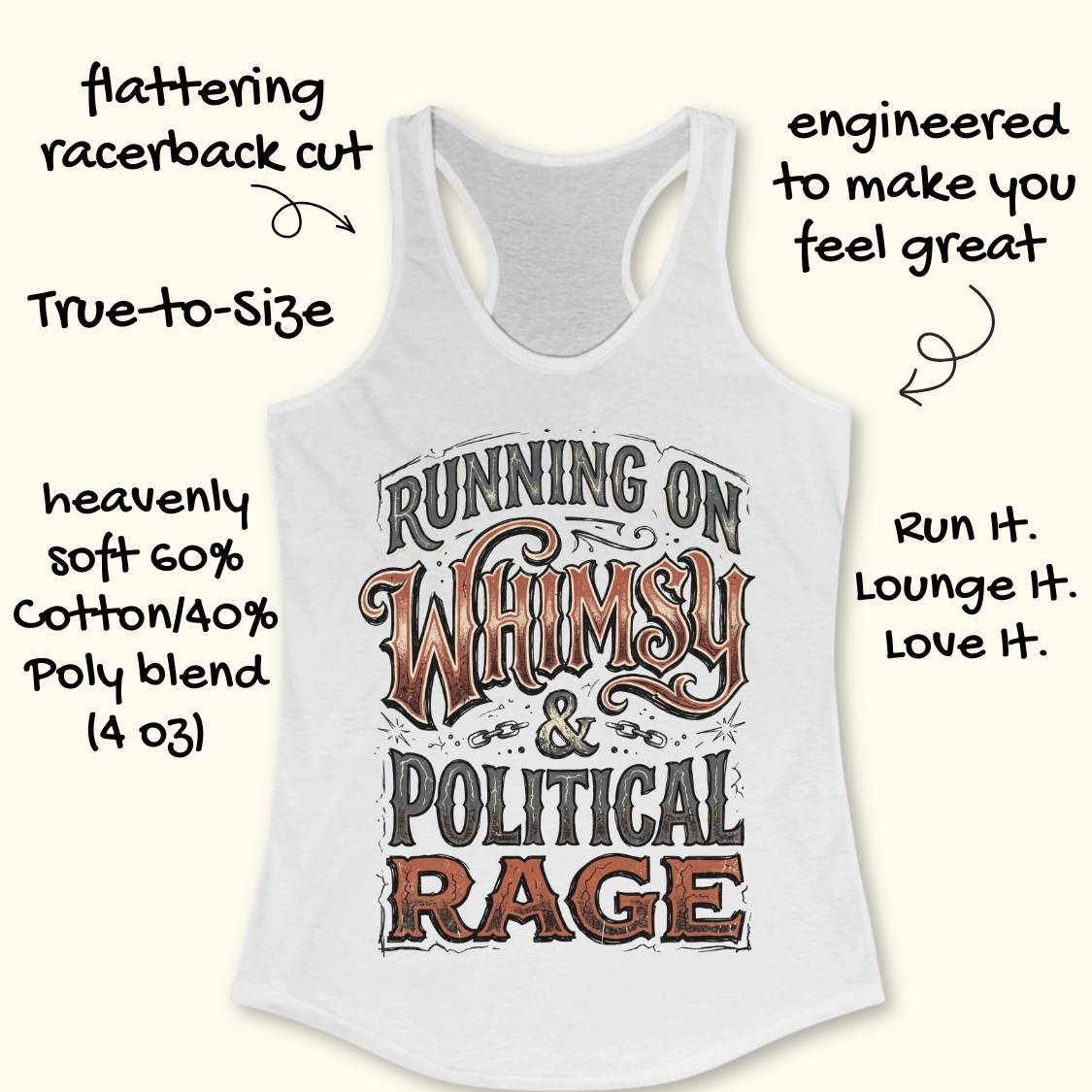 women's White racerback running tank top featuring the whimsical slogan "Running On Whimsy & Political Rage" in ornate vintage-inspired typography. Humorous running apparel for women who embrace both lighthearted fun and passionate determination. Unique statement tank for female runners, marathon runners, trail runners, and fitness enthusiasts who combine a love of running, humor, and strong convictions. Displayed on a wooden background with running shoes, highlighting a bold and artistic design perfect for
