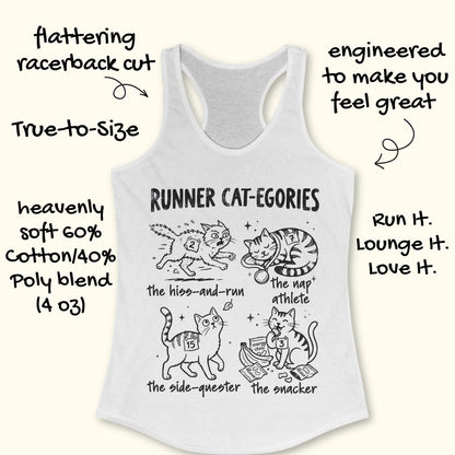Runner Cat-egories funny running tank top featuring cartoon cats as relatable runner personalities. Design showcases The Hiss-and-Run, The Nap Athlete, The Side-Quester, and The Snacker, each wearing race bib numbers and representing common runner traits. Cute cat-themed running apparel for women who run, cat moms, marathon runners, half marathon participants, trail runners, and pet lovers. Humorous running gift combining running humor, race day culture, and cat lover lifestyle on a white racerback tank.