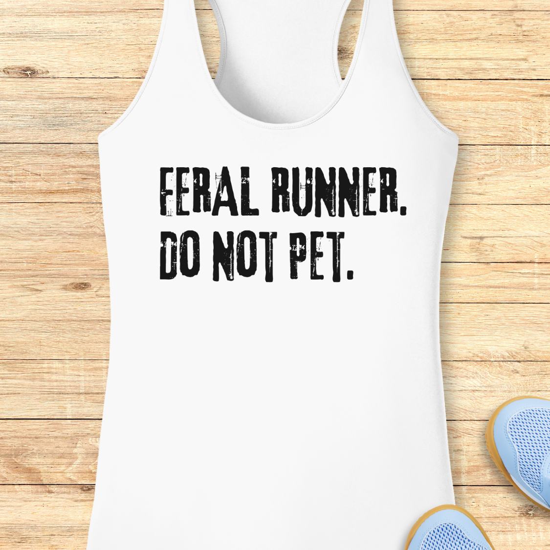 White racerback performance  tank top with distressed black text reading 'FERAL RUNNER. DO NOT PET.