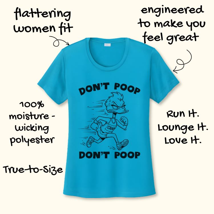 Apparel product photo of a vibrant teal blue women's t-shirt featuring a black line art graphic of an angry determined running duck wearing a 'CRAP' bib and the phrase 'DON'T POOP' above and below, with additional text highlighting 'flattering women fit' and '100% moisture-wicking polyester' for an active lifestyle