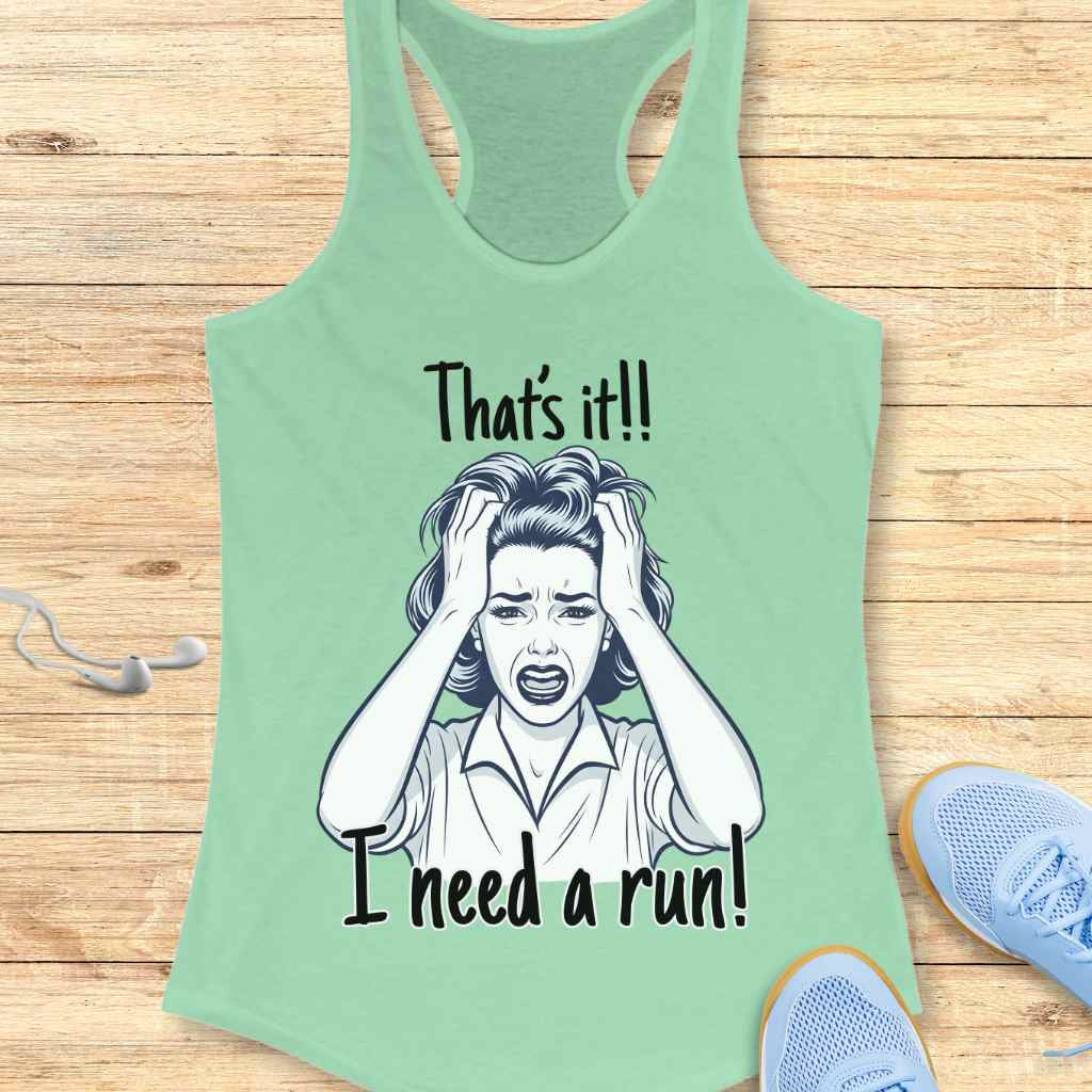 Need A Run Tank Top