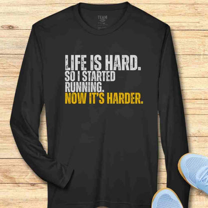 Life Is Hard Moisture-Wicking & Lightweight Performance Running Shirt