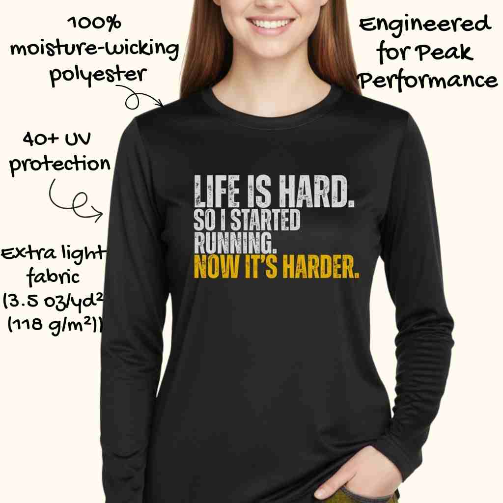 Life Is Hard Moisture-Wicking & Lightweight Performance Running Shirt