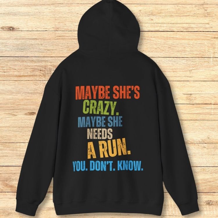 Maybe She's Crazy Hoodie Sweatshirt