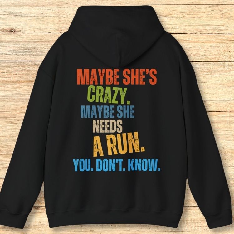 Maybe She's Crazy Hoodie Sweatshirt