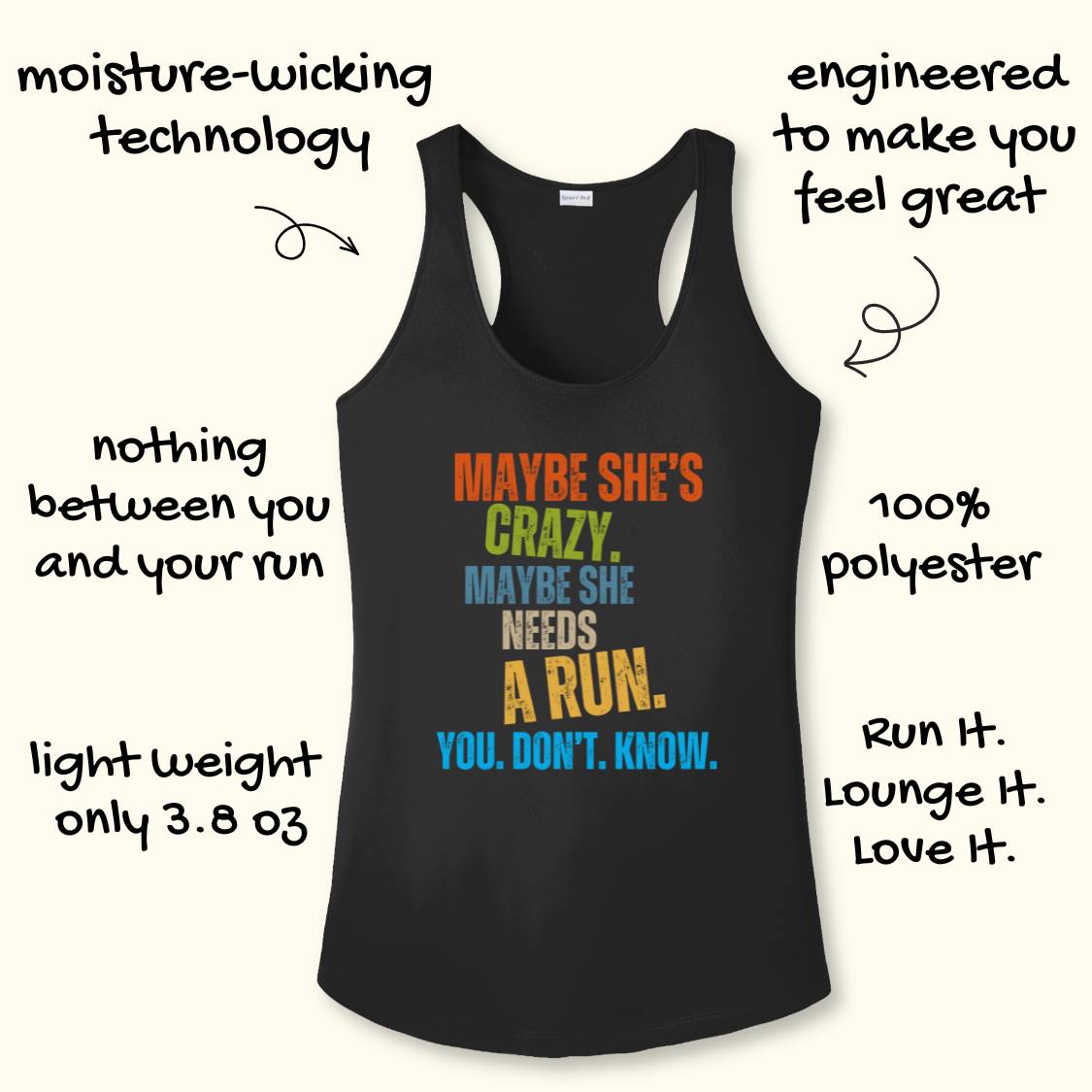 A black racerback tank top with a colorful text graphic reading 'MAYBE SHE'S CRAZY. MAYBE SHE NEEDS A RUN.