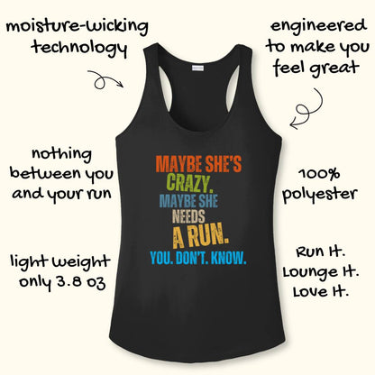 A black racerback tank top with a colorful text graphic reading 'MAYBE SHE'S CRAZY. MAYBE SHE NEEDS A RUN.