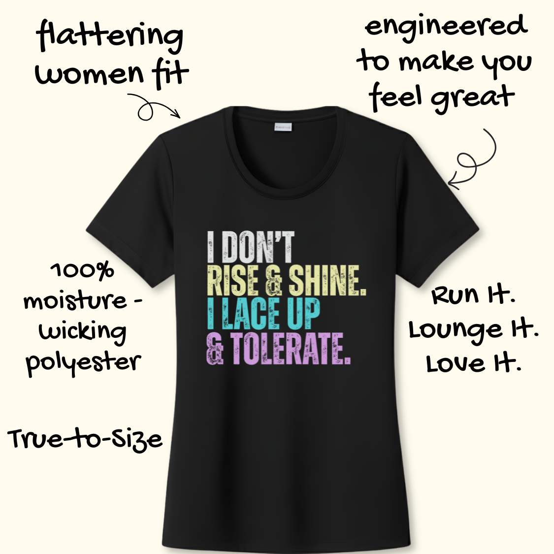 Black t-shirt with colorful text 'I DON'T RISE & SHINE. I LACE UP & TOLERATE.'  on a white background